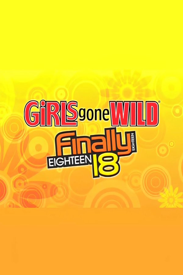 Girls Gone Wild: Finally 18 Vol 3